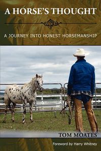 Cover image for A Horse's Thought. A Journey into Honest Horsemanship