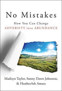 Cover image for No Mistakes!: How You Can Change Adversity into Abundance