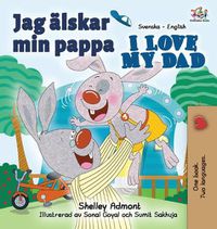 Cover image for Jag alskar min pappa I Love My Dad: Swedish English Bilingual Edition