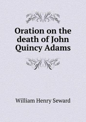 Oration on the death of John Quincy Adams