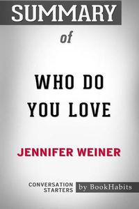 Cover image for Summary of Who Do You Love by Jennifer Weiner: Conversation Starters