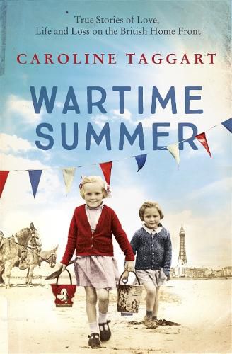 Wartime Summer: True Stories of Love, Life and Loss on the British Home Front