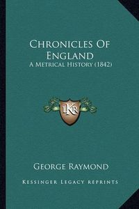 Cover image for Chronicles of England: A Metrical History (1842)