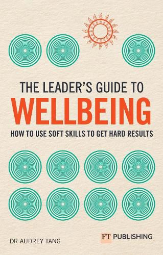 Cover image for The Leader's Guide to Wellbeing: How to use soft skills to get hard results