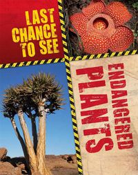 Cover image for Last Chance to See: Endangered Plants