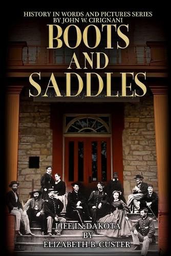 Cover image for Boots & Saddles: Life in Dakota with General Custer