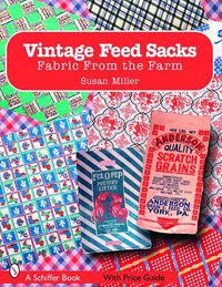 Cover image for Vintage Feed Sacks: Fabric from the Farm