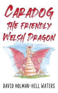 Cover image for Caradog the Friendly Welsh Dragon