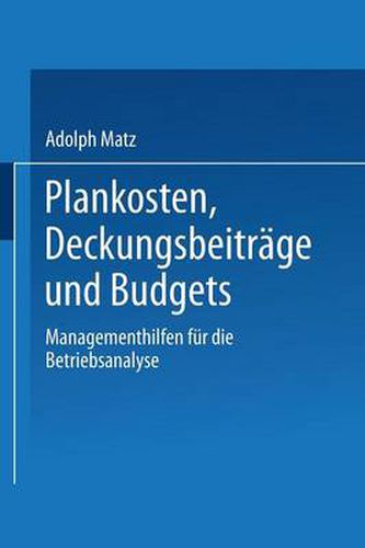 Cover image for Plankosten, Deckungsbeitrage Und Budgets: Managementhilfen Fur Die Betriebsanalyse