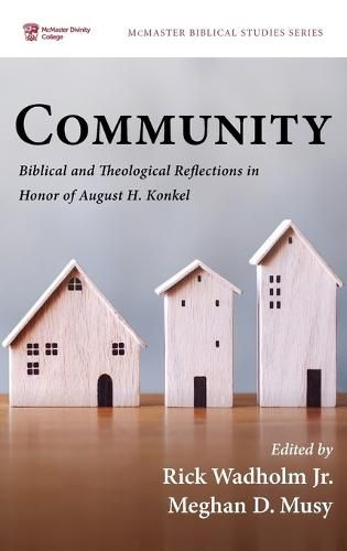 Community: Biblical and Theological Reflections in Honor of August H. Konkel