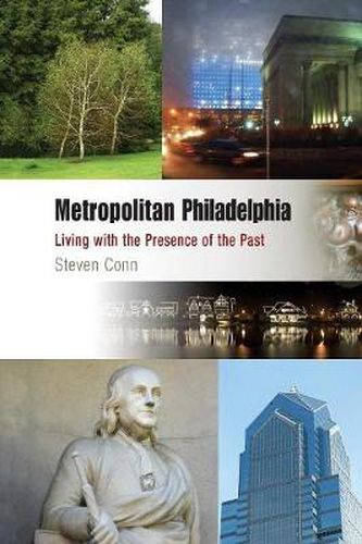 Cover image for Metropolitan Philadelphia: Living with the Presence of the Past
