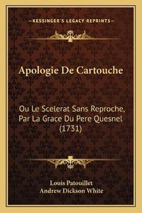 Cover image for Apologie de Cartouche: Ou Le Scelerat Sans Reproche, Par La Grace Du Pere Quesnel (1731)