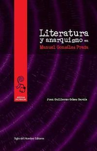 Cover image for Literatura y anarquismo en Manuel Gonzalez Prada