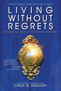 Cover image for Living Without Regrets: 6 Essential Keys to Personal Freedom