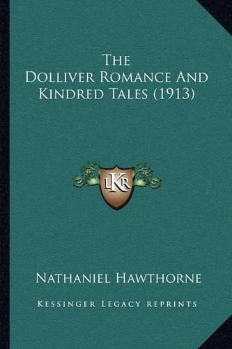 Cover image for The Dolliver Romance and Kindred Tales (1913) the Dolliver Romance and Kindred Tales (1913)