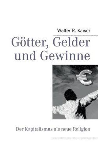 Cover image for Goetter, Gelder und Gewinne: Der Kapitalismus als neue Religion