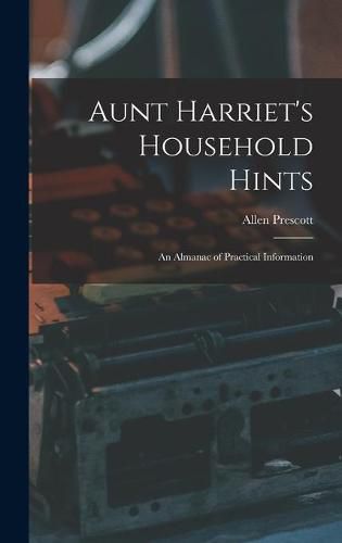 Cover image for Aunt Harriet's Household Hints; an Almanac of Practical Information