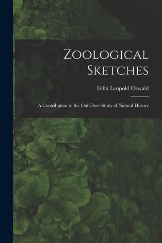 Cover image for Zoological Sketches: a Contribution to the Out-door Study of Natural History