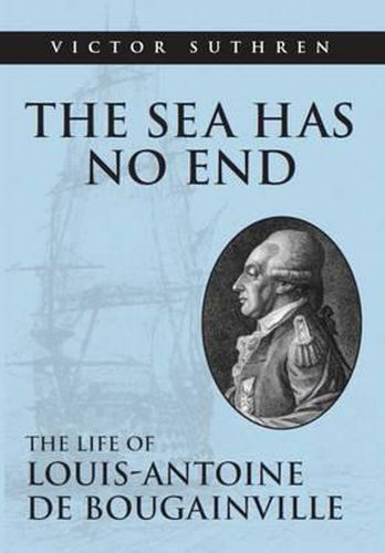 Cover image for The Sea Has No End: The Life of Louis-Antoine de Bougainville