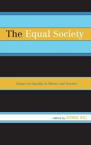 Cover image for The Equal Society: Essays on Equality in Theory and Practice