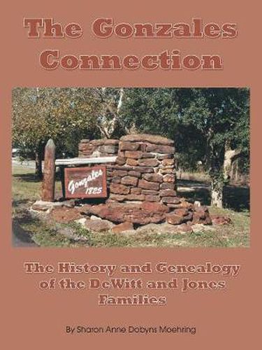 Cover image for The Gonzales Connection: The History and Genealogy of the DeWitt and Jones Families