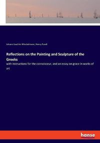 Cover image for Reflections on the Painting and Sculpture of the Greeks: With Instruct
