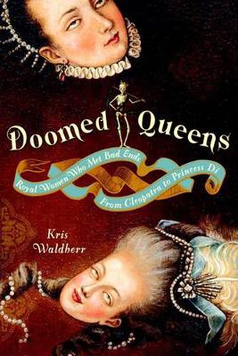 Doomed Queens; Royal Women Who Met Bad Ends