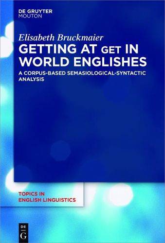 Cover image for Getting at GET in World Englishes: A Corpus-Based Semasiological-Syntactic Analysis