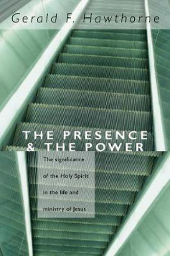 Cover image for The Presence and the Power: The Significance of the Holy Spirit in the Life and Ministry of Jesus