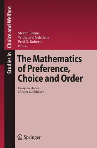 The Mathematics of Preference, Choice and Order: Essays in Honor of Peter C. Fishburn