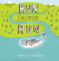 Cover image for Run Salmon Run
