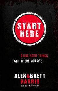 Cover image for Start Here: Doing Right Things Right Where you Are