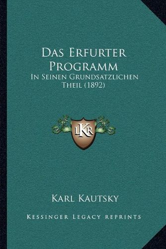 Cover image for Das Erfurter Programm: In Seinen Grundsatzlichen Theil (1892)