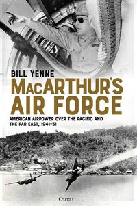 Cover image for MacArthur's Air Force: American Airpower over the Pacific and the Far East, 1941-51