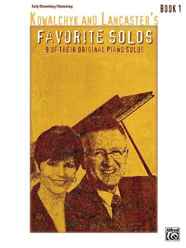 Cover image for Kowalchyk and Lancaster's Favorite Solos, Book 1: 9 of Their Original Piano Solos