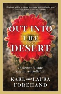 Cover image for Out Into the Desert: Thriving Outside Organized Religion