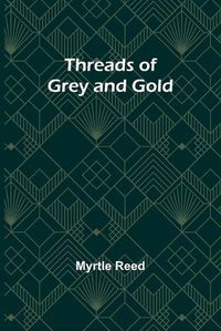 Cover image for Threads of Grey and Gold