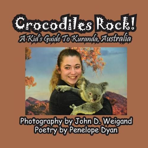 Cover image for Crocodiles Rock! a Kid's Guide to Kuranda, Australia