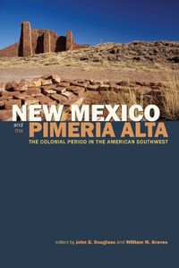 Cover image for New Mexico and the Pimeria Alta: The Colonial Period in the American Southwest