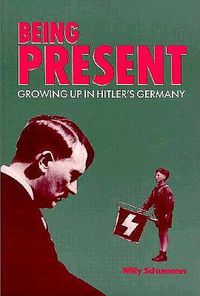 Cover image for Being Present: Growing Up in Hitler's Germany