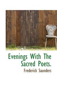 Cover image for Evenings with the Sacred Poets.