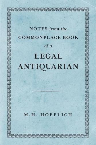 Cover image for Notes from the Commonplace Book of a Legal Antiquarian