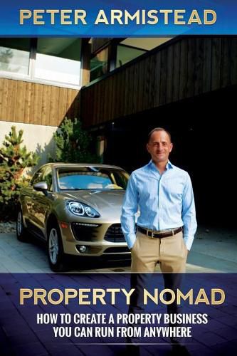 Cover image for Property Nomad: How to Create a Property Business You Can Run from Anywhere