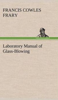 Cover image for Laboratory Manual of Glass-Blowing