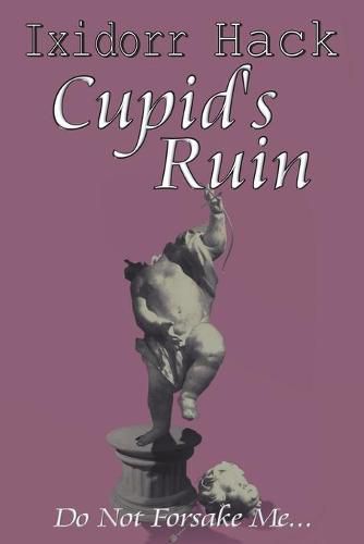 Cover image for Cupid's Ruin: Do Not Forsake Me...