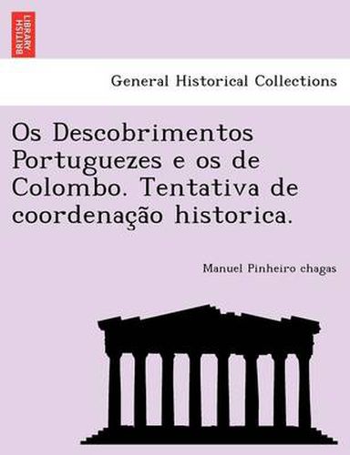Cover image for OS Descobrimentos Portuguezes E OS de Colombo. Tentativa de Coordenac A O Historica.