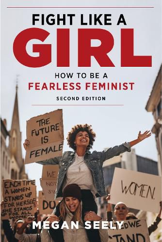 Cover image for Fight Like a Girl, Second Edition: How to Be a Fearless Feminist