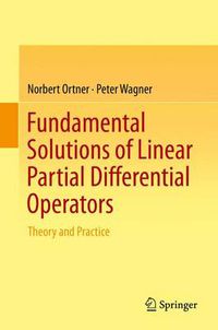 Cover image for Fundamental Solutions of Linear Partial Differential Operators: Theory and Practice