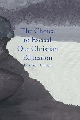 Cover image for The Choice to Exceed Our Christian Education