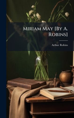 Cover image for Miriam May [By A. Robins]